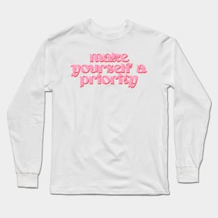 Make Yourself a Priority Long Sleeve T-Shirt